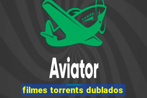 filmes torrents dublados
